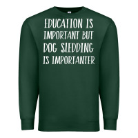Sports Green dog sledding is importanter Premium Sweatshirt - artisFamous