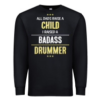 Black i raised a badass drummer Premium Sweatshirt - artisFamous