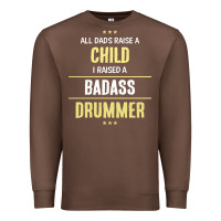 Chestnut i raised a badass drummer Premium Sweatshirt - artisFamous