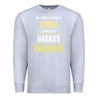 Heather Grey i raised a badass drummer Premium Sweatshirt - artisFamous