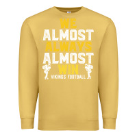 Antique Gold vikings we almost always almost win   funny sports Premium Sweatshirt - artisFamous