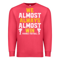 Cardinal vikings we almost always almost win   funny sports Premium Sweatshirt - artisFamous