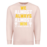Pale Pink vikings we almost always almost win   funny sports Premium Sweatshirt - artisFamous