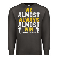 Smoke vikings we almost always almost win   funny sports Premium Sweatshirt - artisFamous