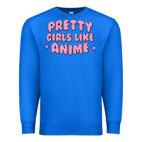 True Royal Pretty Girls Like Anime Premium Sweatshirt - artisFamous