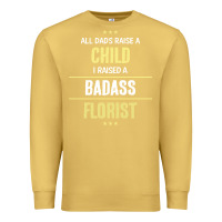 Antique Gold i raised a badass florist Premium Sweatshirt - artisFamous