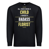 Black i raised a badass florist Premium Sweatshirt - artisFamous