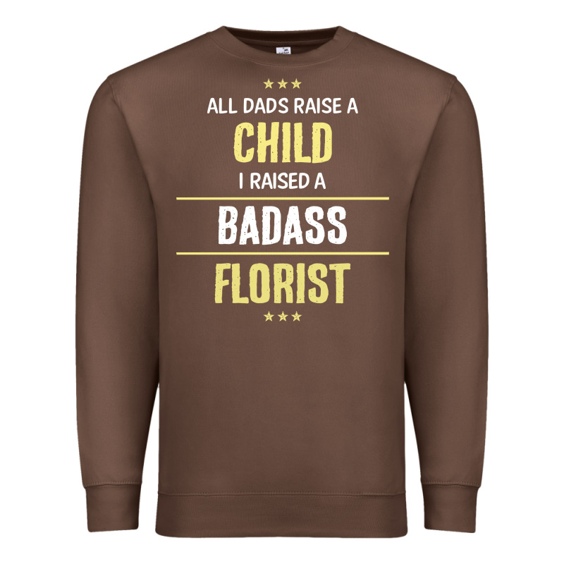 I Raised A Badass Florist Premium Sweatshirt by artisFamous | Teevron
