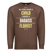 Chestnut i raised a badass florist Premium Sweatshirt - artisFamous