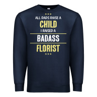 Navy i raised a badass florist Premium Sweatshirt - artisFamous