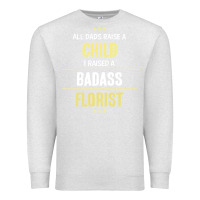 Oatmeal Heather i raised a badass florist Premium Sweatshirt - artisFamous