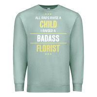 Seafoam i raised a badass florist Premium Sweatshirt - artisFamous