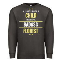 Smoke i raised a badass florist Premium Sweatshirt - artisFamous