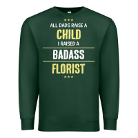 Sports Green i raised a badass florist Premium Sweatshirt - artisFamous