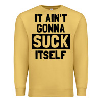 Antique Gold it ain't gonna suck itself Premium Sweatshirt - artisFamous