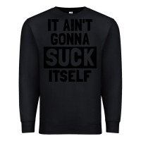 Black it ain't gonna suck itself Premium Sweatshirt - artisFamous