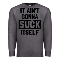 Charcoal Heather it ain't gonna suck itself Premium Sweatshirt - artisFamous
