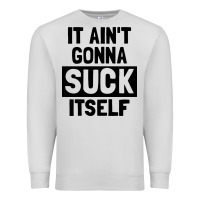 Dove Grey it ain't gonna suck itself Premium Sweatshirt - artisFamous