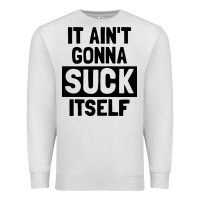 Oatmeal Heather it ain't gonna suck itself Premium Sweatshirt - artisFamous