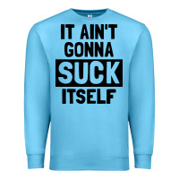 Ocean Blue it ain't gonna suck itself Premium Sweatshirt - artisFamous