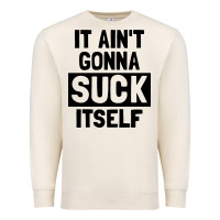 Sandshell it ain't gonna suck itself Premium Sweatshirt - artisFamous