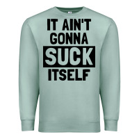 Seafoam it ain't gonna suck itself Premium Sweatshirt - artisFamous