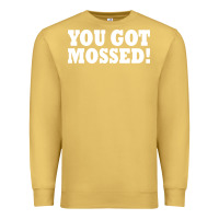Antique Gold you got mossed Premium Sweatshirt - artisFamous