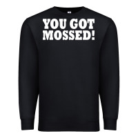 Black you got mossed Premium Sweatshirt - artisFamous