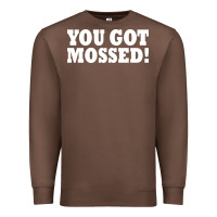 Chestnut you got mossed Premium Sweatshirt - artisFamous