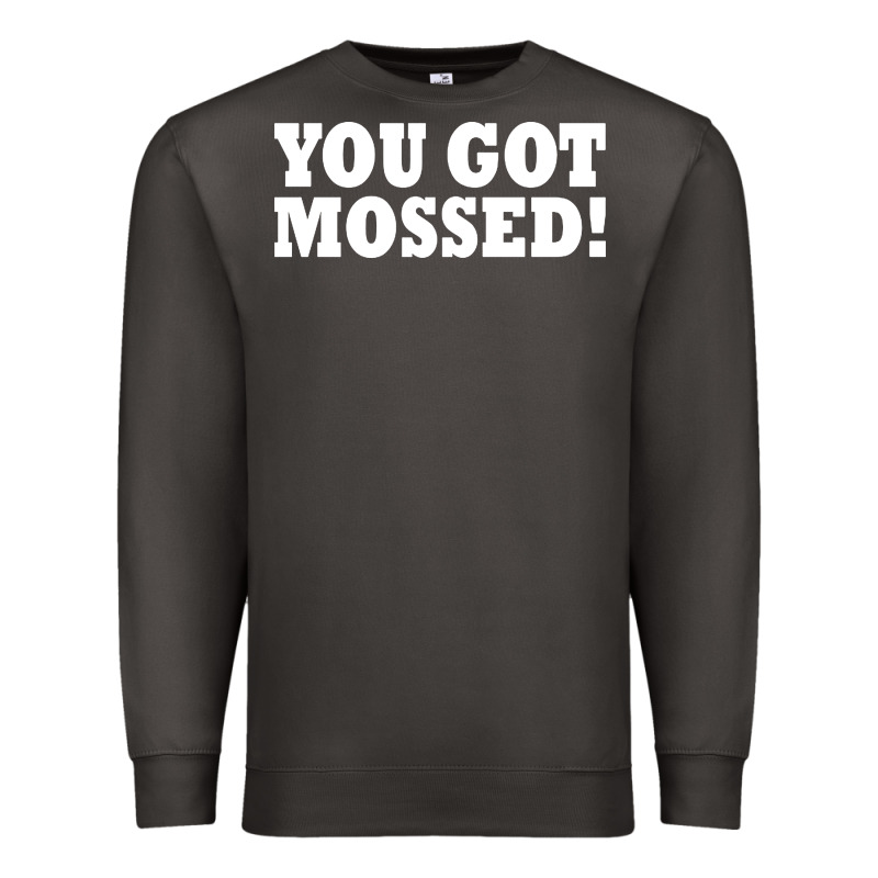 You Got Mossed Premium Sweatshirt by artisFamous | Teevron