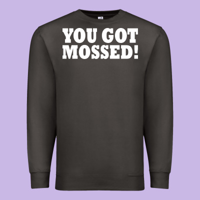 You Got Mossed Premium Sweatshirt Designed By Artisfamous