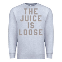 Heather Grey the juice is loose funny Premium Sweatshirt - artisFamous