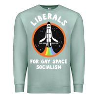 Seafoam liberals for gay space socialism Premium Sweatshirt - artisFamous