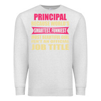 Oatmeal Heather principal funniest isn't a jobtitle Premium Sweatshirt - artisFamous