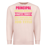 Pale Pink principal funniest isn't a jobtitle Premium Sweatshirt - artisFamous