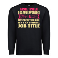 Black taste tester funniest isn't a jobtitle Premium Sweatshirt - artisFamous