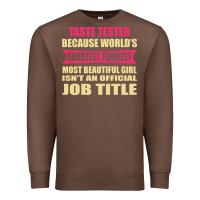 Taste Tester Funniest Isn't A Jobtitle Premium Sweatshirt | Teevron