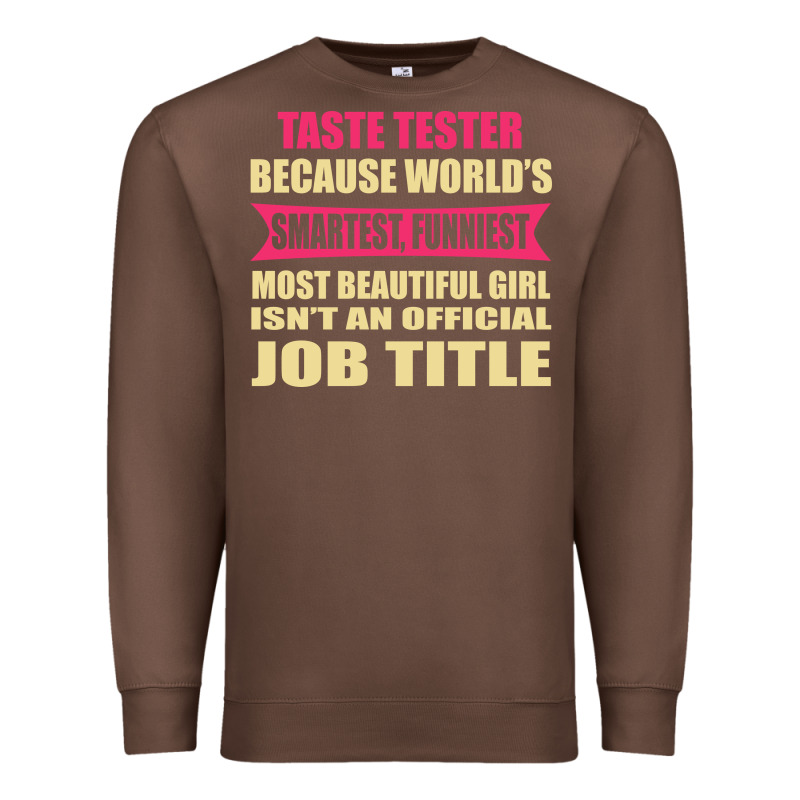 Taste Tester Funniest Isn't A Jobtitle Premium Sweatshirt by artisFamous | Teevron