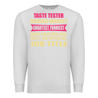 Dove Grey taste tester funniest isn't a jobtitle Premium Sweatshirt - artisFamous