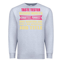 Heather Grey taste tester funniest isn't a jobtitle Premium Sweatshirt - artisFamous