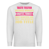 Oatmeal Heather taste tester funniest isn't a jobtitle Premium Sweatshirt - artisFamous