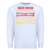 White taste tester funniest isn't a jobtitle Premium Sweatshirt - artisFamous