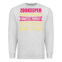 Dove Grey zookeeper funniest isn't a jobtitle Premium Sweatshirt - artisFamous