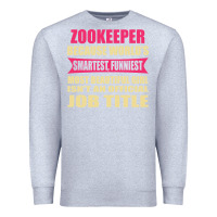 Heather Grey zookeeper funniest isn't a jobtitle Premium Sweatshirt - artisFamous