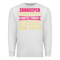Oatmeal Heather zookeeper funniest isn't a jobtitle Premium Sweatshirt - artisFamous