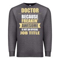 Charcoal Heather doctor because freakin' awesome isn't a job title Premium Sweatshirt - artisFamous