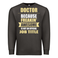 Smoke doctor because freakin' awesome isn't a job title Premium Sweatshirt - artisFamous