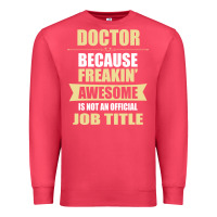 Cardinal doctor because freakin' awesome isn't a job title Premium Sweatshirt - artisFamous