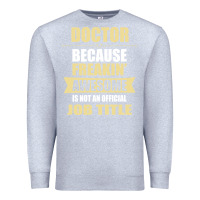 Heather Grey doctor because freakin' awesome isn't a job title Premium Sweatshirt - artisFamous
