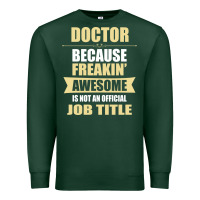 Sports Green doctor because freakin' awesome isn't a job title Premium Sweatshirt - artisFamous